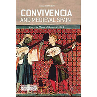 Convivencia and Medieval Spain: Essays in Honor of Thomas F. Glick [Hardcover]