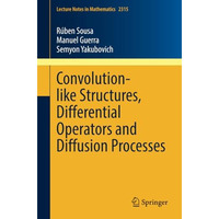 Convolution-like Structures, Differential Operators and Diffusion Processes [Paperback]