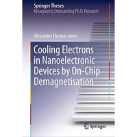 Cooling Electrons in Nanoelectronic Devices by On-Chip Demagnetisation [Hardcover]