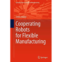 Cooperating Robots for Flexible Manufacturing [Hardcover]