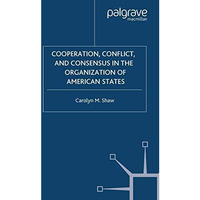 Cooperation, Conflict and Consensus in the Organization of American States [Paperback]