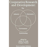 Cooperative Research and Development: The IndustryUniversityGovernment Relatio [Paperback]