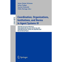 Coordination, Organizations, Institutions, and Norms in Agent Systems III: COIN  [Paperback]