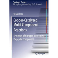 Copper-Catalyzed Multi-Component Reactions: Synthesis of Nitrogen-Containing Pol [Paperback]