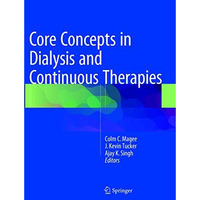 Core Concepts in Dialysis and Continuous Therapies [Paperback]