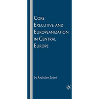 Core Executive and Europeanization in Central Europe [Paperback]