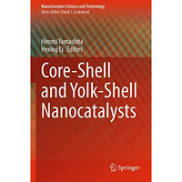 Core-Shell and Yolk-Shell Nanocatalysts [Paperback]