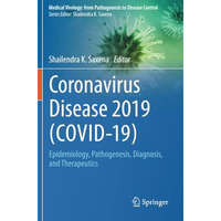 Coronavirus Disease 2019 (COVID-19): Epidemiology, Pathogenesis, Diagnosis, and  [Paperback]