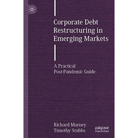 Corporate Debt Restructuring in Emerging Markets: A Practical Post-Pandemic Guid [Paperback]