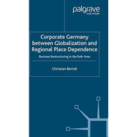 Corporate Germany Between Globalization and Regional Place Dependence: Business  [Paperback]