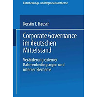 Corporate Governance im deutschen Mittelstand: Ver?nderungen externer Rahmenbedi [Paperback]