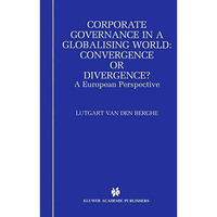 Corporate Governance in a Globalising World: Convergence or Divergence?: A Europ [Hardcover]