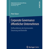 Corporate Governance ?ffentlicher Unternehmen: Einflussfaktoren der kommunalen S [Paperback]