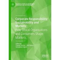 Corporate Responsibility, Sustainability and Markets: How Ethical Organisations  [Hardcover]