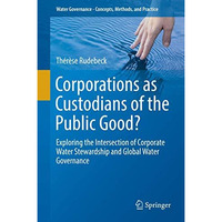 Corporations as Custodians of the Public Good?: Exploring the Intersection of Co [Hardcover]