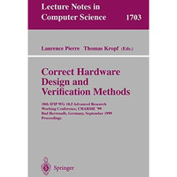 Correct Hardware Design and Verification Methods: 10th IFIP WG10.5 Advanced Rese [Paperback]