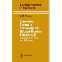 Correlation Theory of Stationary and Related Random Functions: Supplementary Not [Paperback]