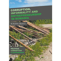 Corruption, Informality and Entrepreneurship in Romania [Hardcover]