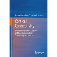 Cortical Connectivity: Brain Stimulation for Assessing and Modulating Cortical C [Hardcover]