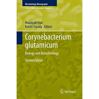 Corynebacterium glutamicum: Biology and Biotechnology [Hardcover]