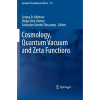 Cosmology, Quantum Vacuum and Zeta Functions: In Honor of Emilio Elizalde [Paperback]