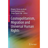 Cosmopolitanism, Migration and Universal Human Rights [Paperback]