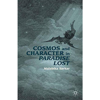 Cosmos and Character in Paradise Lost [Paperback]