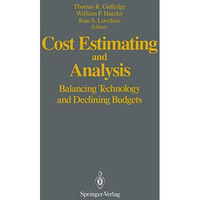 Cost Estimating and Analysis: Balancing Technology and Declining Budgets [Paperback]