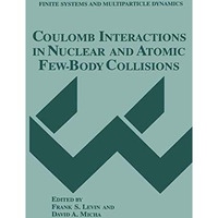 Coulomb Interactions in Nuclear and Atomic Few-Body Collisions [Hardcover]