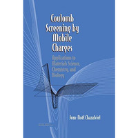 Coulomb Screening by Mobile Charges: Applications to Materials Science, Chemistr [Paperback]