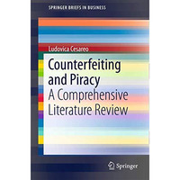 Counterfeiting and Piracy: A Comprehensive Literature Review [Paperback]