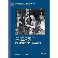 Counterinsurgency Intelligence and the Emergency in Malaya [Hardcover]