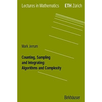 Counting, Sampling and Integrating: Algorithms and Complexity [Paperback]