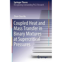 Coupled Heat and Mass Transfer in Binary Mixtures at Supercritical Pressures [Paperback]