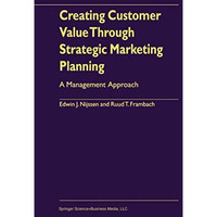 Creating Customer Value Through Strategic Marketing Planning: A Management Appro [Paperback]