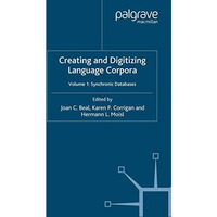 Creating and Digitizing Language Corpora: Volume 1: Synchronic Databases [Paperback]