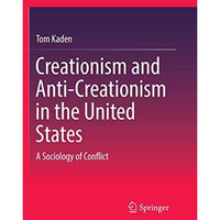 Creationism and Anti-Creationism in the United States: A Sociology of Conflict [Paperback]