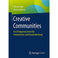 Creative Communities: Ein Erfolgsinstrument f?r Innovationen und Kundenbindung [Paperback]