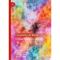 Creativity at Work: A Festschrift in Honor of Teresa Amabile [Hardcover]