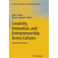 Creativity, Innovation, and Entrepreneurship Across Cultures: Theory and Practic [Paperback]