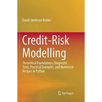 Credit-Risk Modelling: Theoretical Foundations, Diagnostic Tools, Practical Exam [Paperback]