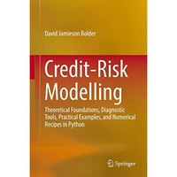 Credit-Risk Modelling: Theoretical Foundations, Diagnostic Tools, Practical Exam [Hardcover]