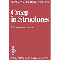 Creep in Structures: 3rd Symposium, Leicester, UK, September 812, 1980 [Paperback]