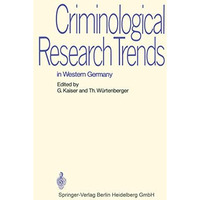 Criminological Research Trends in Western Germany: German Reports to the 6th Int [Paperback]