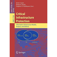 Critical  Infrastructure Protection: Advances in Critical Infrastructure Protect [Paperback]