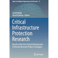 Critical Infrastructure Protection Research: Results of the First Critical Infra [Paperback]