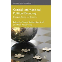 Critical International Political Economy: Dialogue, Debate and Dissensus [Hardcover]