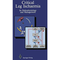 Critical Leg Ischaemia: Its Pathophysiology and Management [Paperback]