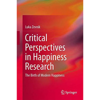 Critical Perspectives in Happiness Research: The Birth of Modern Happiness [Hardcover]