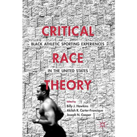 Critical Race Theory: Black Athletic Sporting Experiences in the United States [Hardcover]